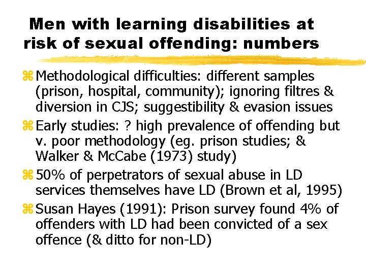 Men with learning disabilities at risk of sexual offending: numbers z Methodological difficulties: different