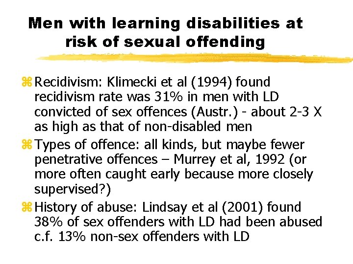 Men with learning disabilities at risk of sexual offending z Recidivism: Klimecki et al