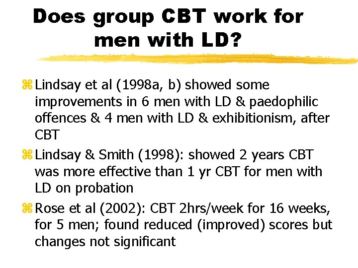 Does group CBT work for men with LD? z Lindsay et al (1998 a,