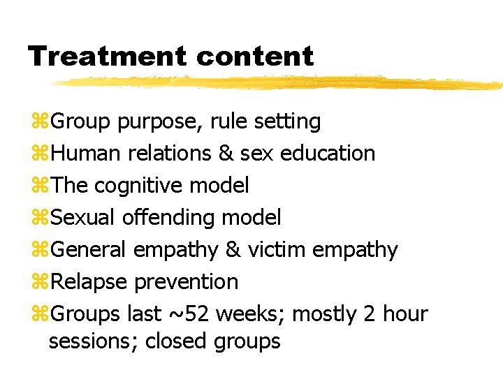Treatment content z. Group purpose, rule setting z. Human relations & sex education z.