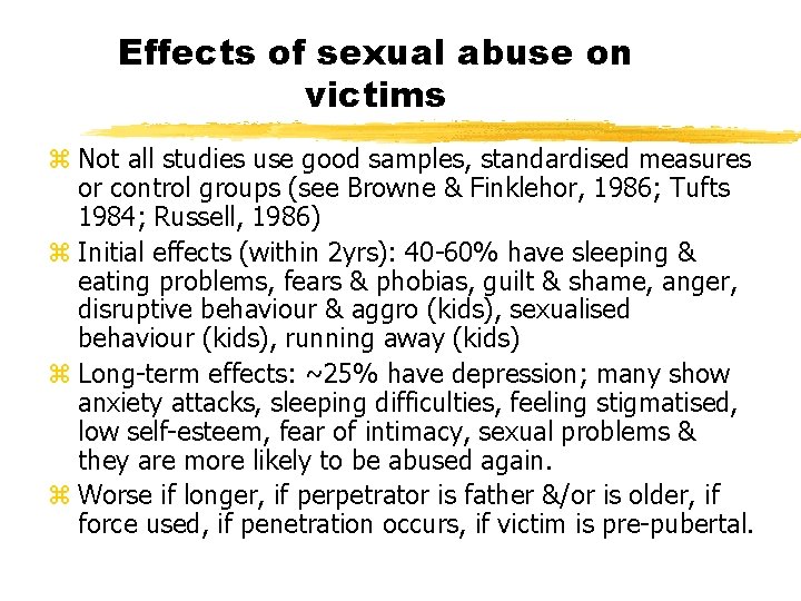 Effects of sexual abuse on victims z Not all studies use good samples, standardised