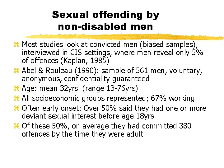 Sexual offending by non-disabled men z Most studies look at convicted men (biased samples),