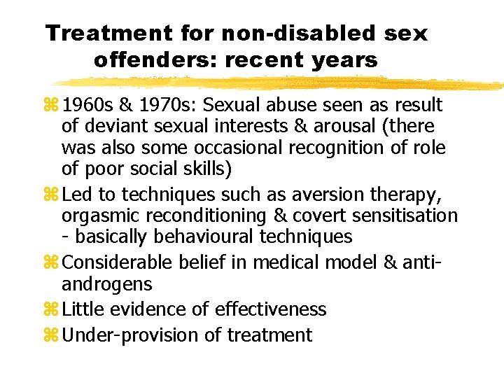 Treatment for non-disabled sex offenders: recent years z 1960 s & 1970 s: Sexual