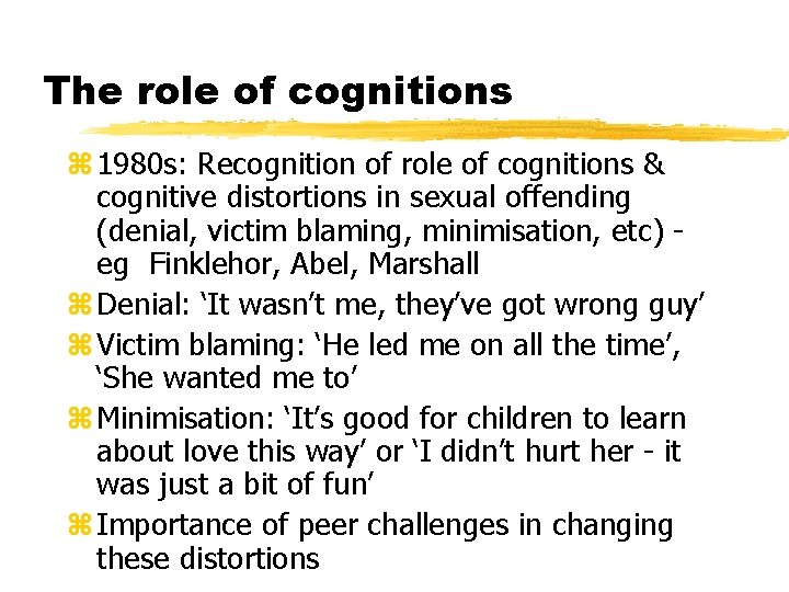 The role of cognitions z 1980 s: Recognition of role of cognitions & cognitive