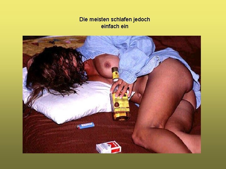 Die meisten schlafen jedoch einfach ein 