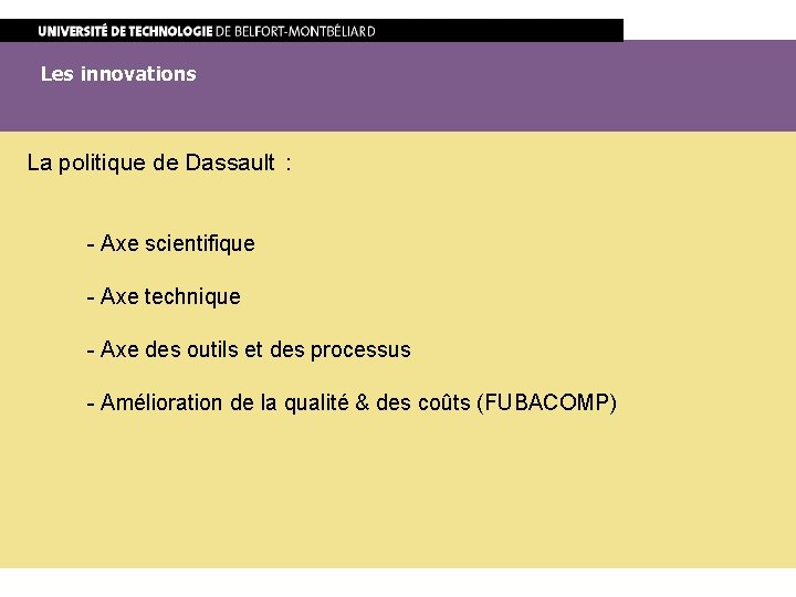Les innovations La politique de Dassault : - Axe scientifique - Axe technique -