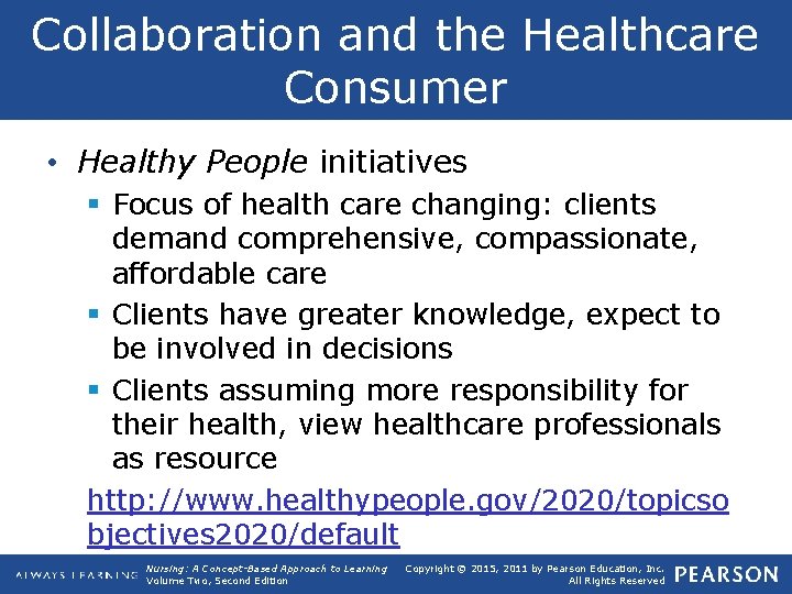 Collaboration and the Healthcare Consumer • Healthy People initiatives § Focus of health care