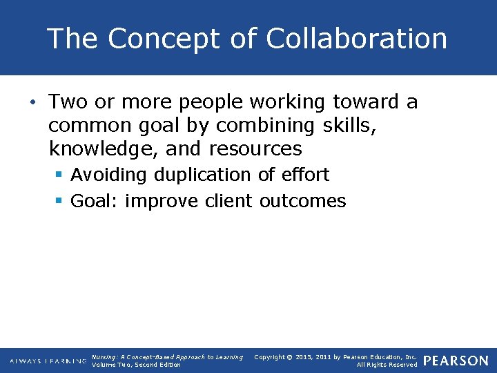 The Concept of Collaboration • Two or more people working toward a common goal