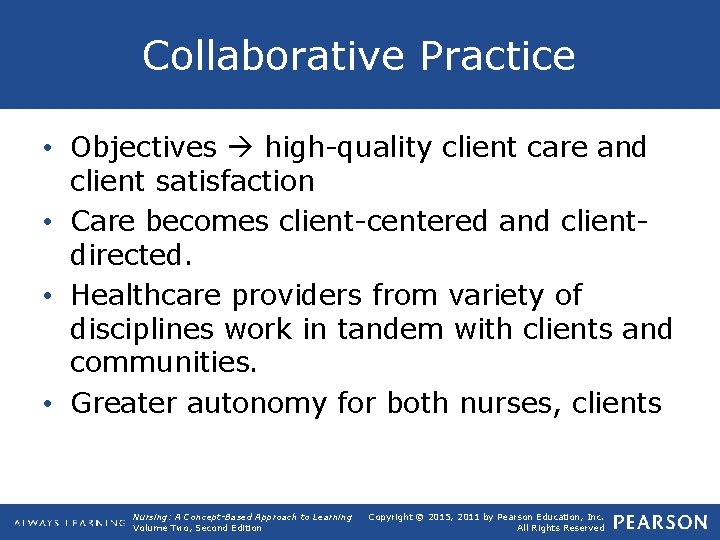Collaborative Practice • Objectives high-quality client care and client satisfaction • Care becomes client-centered