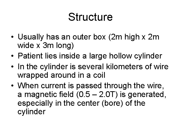 Structure • Usually has an outer box (2 m high x 2 m wide