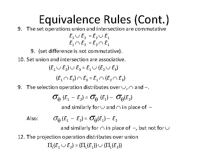 Equivalence Rules (Cont. ) 9. The set operations union and intersection are commutative E