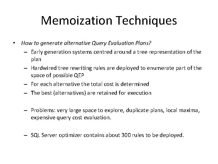 Memoization Techniques • How to generate alternative Query Evaluation Plans? – Early generation systems