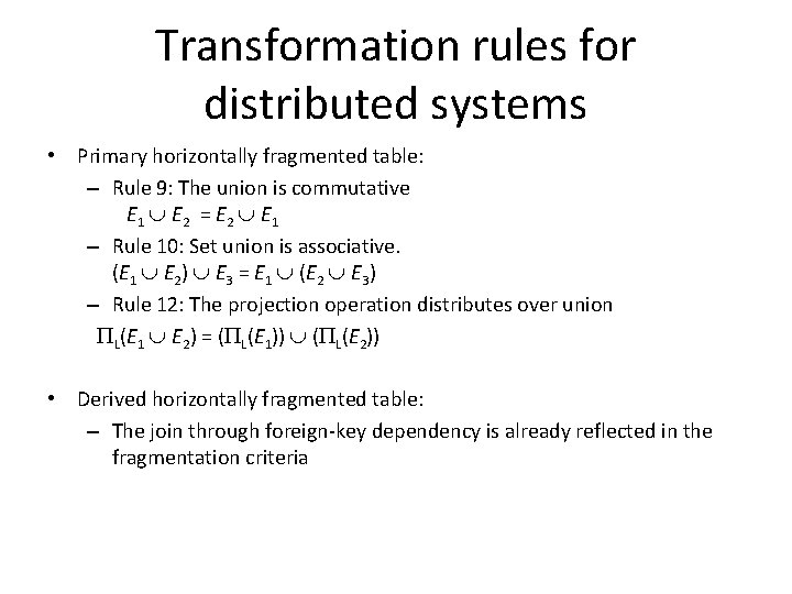 Transformation rules for distributed systems • Primary horizontally fragmented table: – Rule 9: The