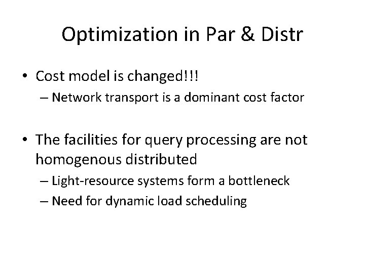 Optimization in Par & Distr • Cost model is changed!!! – Network transport is