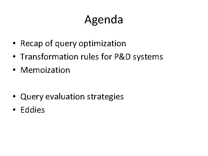 Agenda • Recap of query optimization • Transformation rules for P&D systems • Memoization