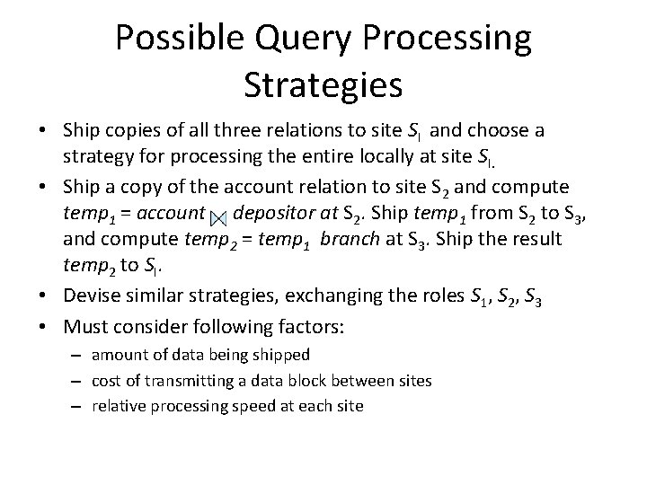 Possible Query Processing Strategies • Ship copies of all three relations to site SI