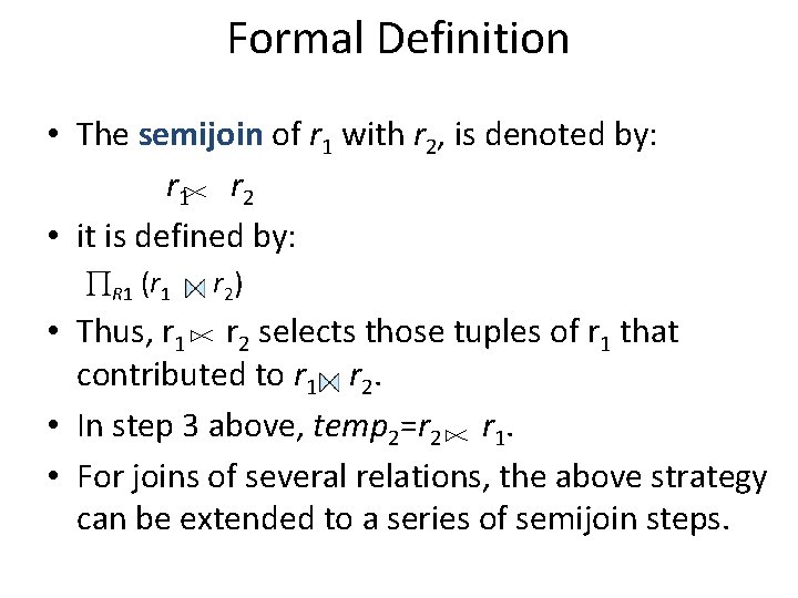 Formal Definition • The semijoin of r 1 with r 2, is denoted by: