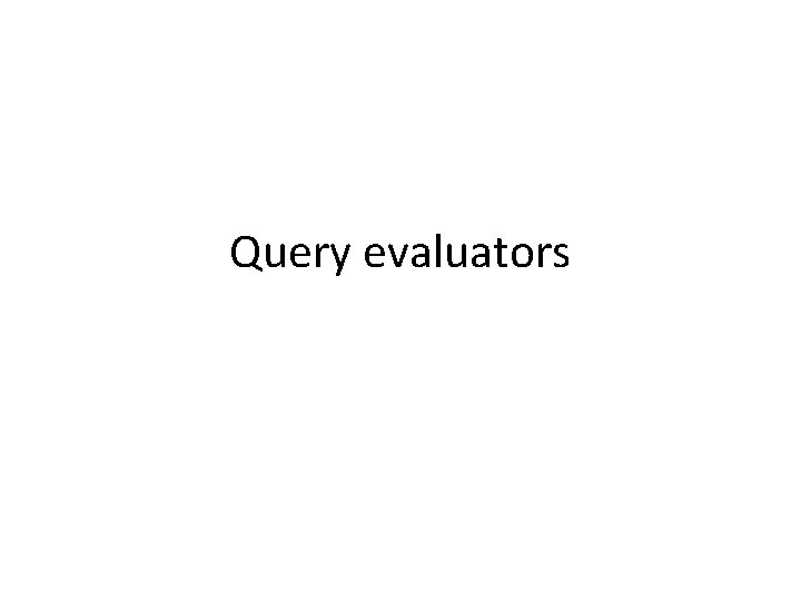 Query evaluators 