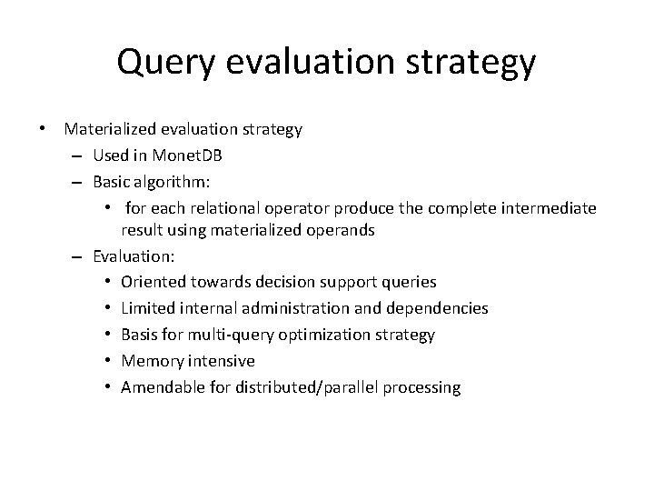 Query evaluation strategy • Materialized evaluation strategy – Used in Monet. DB – Basic