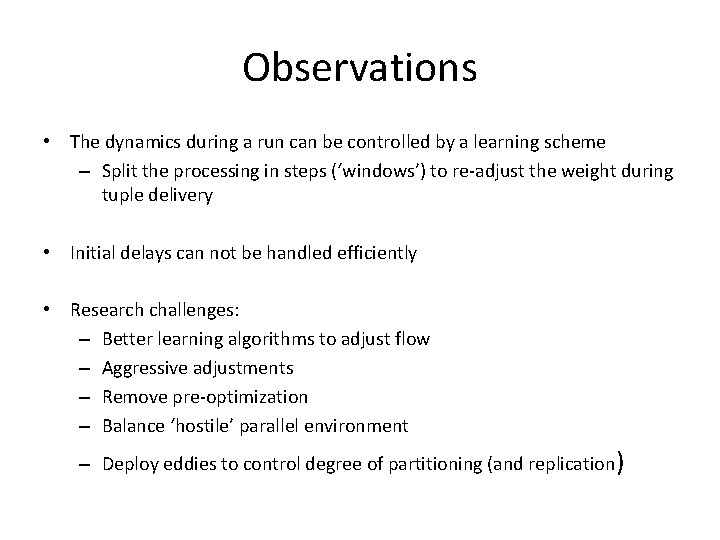 Observations • The dynamics during a run can be controlled by a learning scheme
