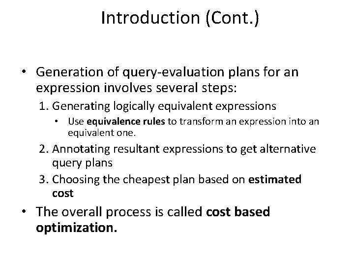 Introduction (Cont. ) • Generation of query-evaluation plans for an expression involves several steps: