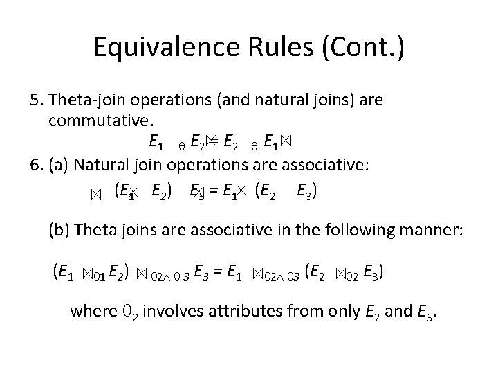 Equivalence Rules (Cont. ) 5. Theta-join operations (and natural joins) are commutative. E 1