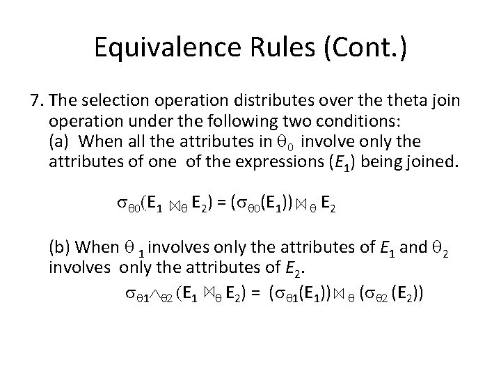 Equivalence Rules (Cont. ) 7. The selection operation distributes over theta join operation under