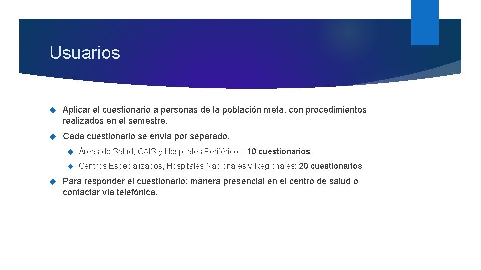 Usuarios Aplicar el cuestionario a personas de la población meta, con procedimientos realizados en