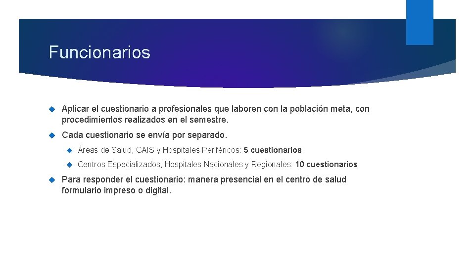 Funcionarios Aplicar el cuestionario a profesionales que laboren con la población meta, con procedimientos