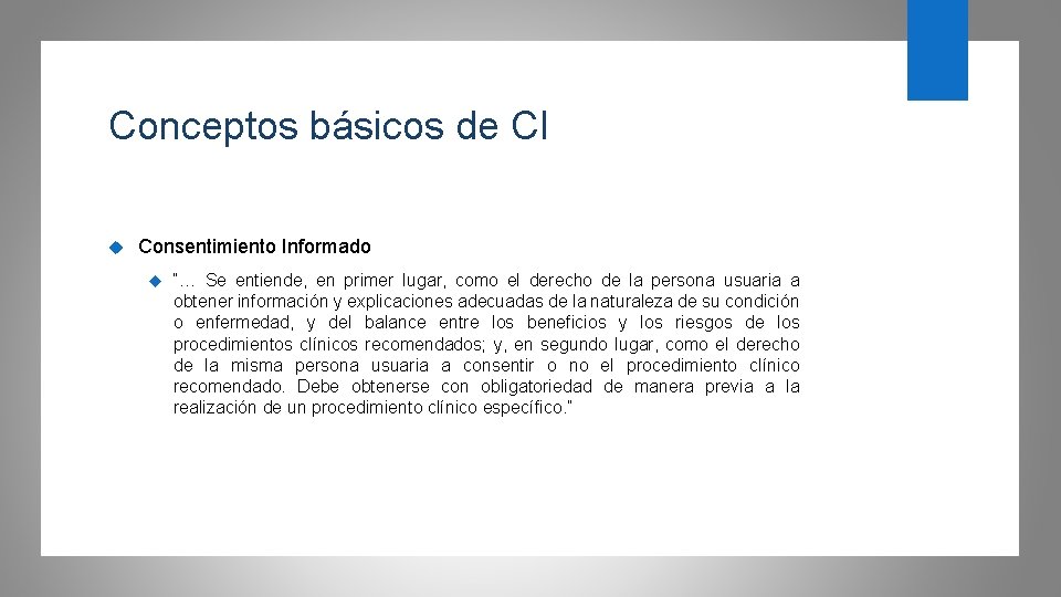 Conceptos básicos de CI Consentimiento Informado “… Se entiende, en primer lugar, como el