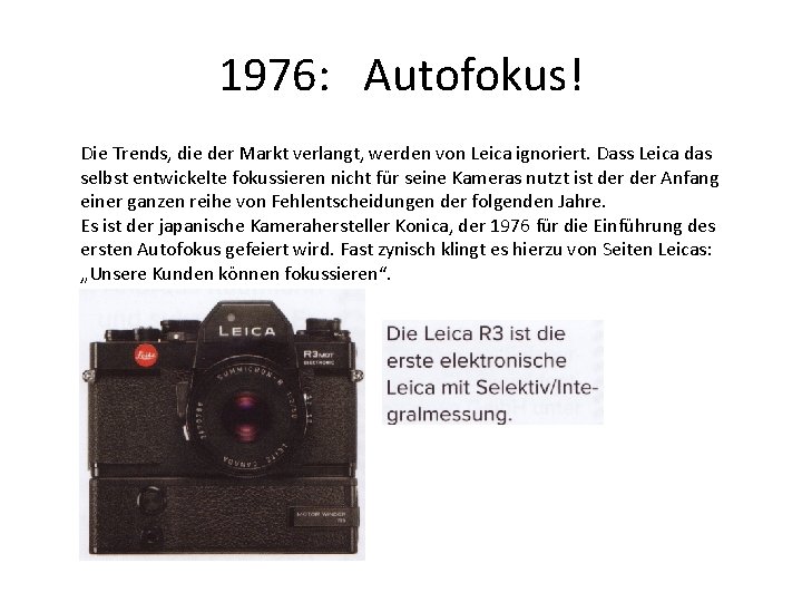 1976: Autofokus! Die Trends, die der Markt verlangt, werden von Leica ignoriert. Dass Leica