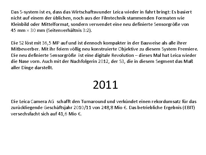 Das S-system ist es, dass das Wirtschaftswunder Leica wieder in fahrt bringt: Es basiert