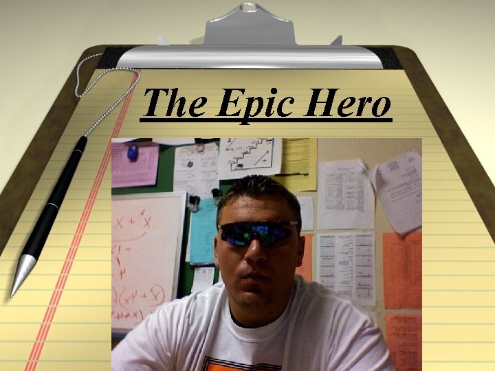 The Epic Hero 