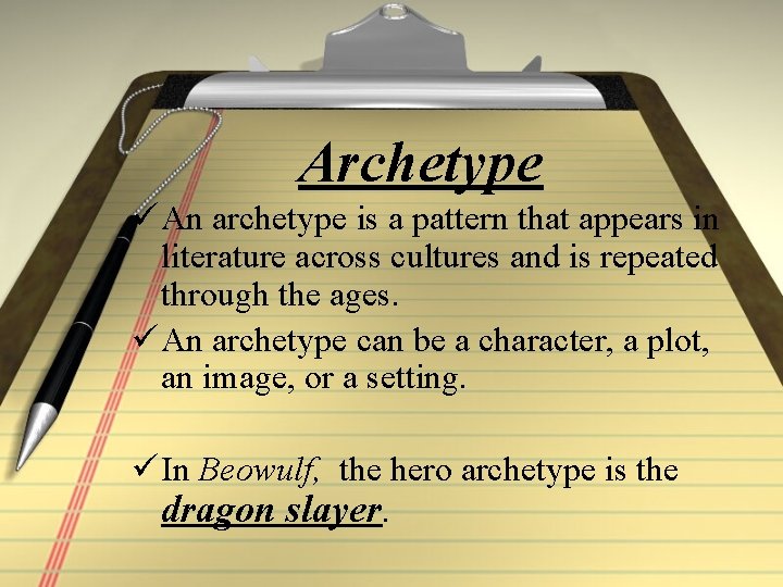 Archetype ü An archetype is a pattern that appears in literature across cultures and