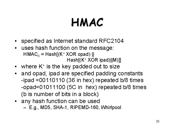 HMAC • specified as Internet standard RFC 2104 • uses hash function on the