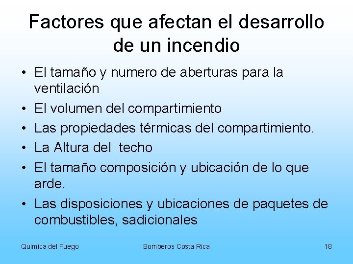 Factores que afectan el desarrollo de un incendio • El tamaño y numero de