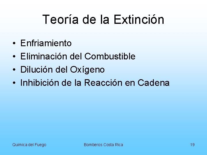 Teoría de la Extinción • • Enfriamiento Eliminación del Combustible Dilución del Oxígeno Inhibición