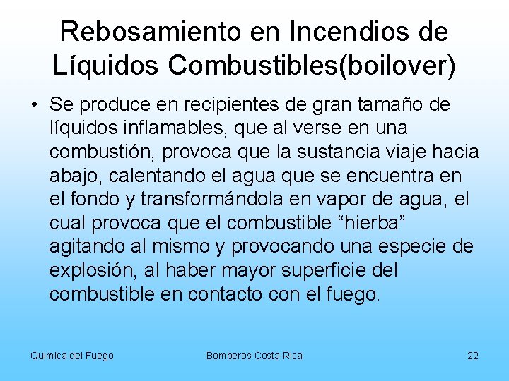 Rebosamiento en Incendios de Líquidos Combustibles(boilover) • Se produce en recipientes de gran tamaño