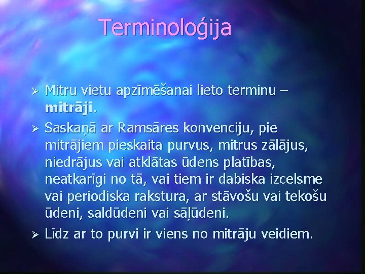 Terminoloģija Ø Ø Ø Mitru vietu apzīmēšanai lieto terminu – mitrāji. Saskaņā ar Ramsāres