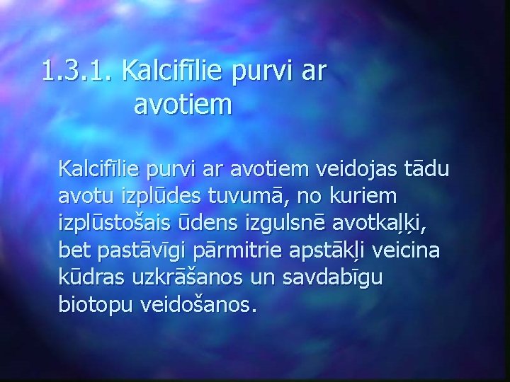 1. 3. 1. Kalcifīlie purvi ar avotiem veidojas tādu avotu izplūdes tuvumā, no kuriem