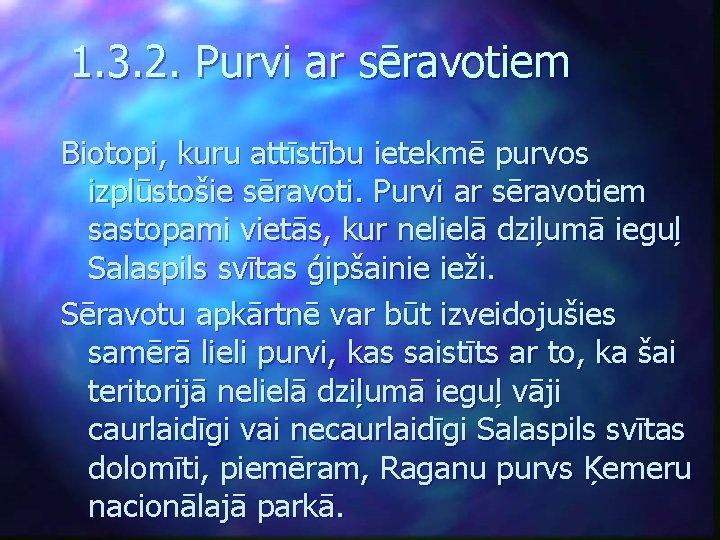 1. 3. 2. Purvi ar sēravotiem Biotopi, kuru attīstību ietekmē purvos izplūstošie sēravoti. Purvi