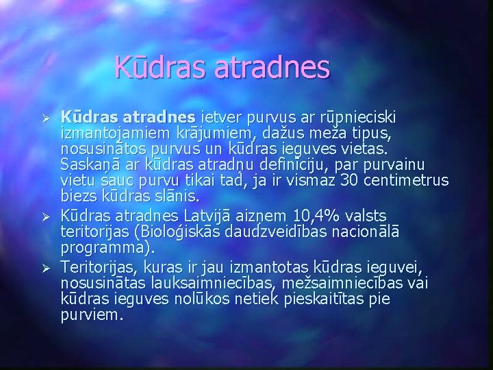 Kūdras atradnes Ø Ø Ø Kūdras atradnes ietver purvus ar rūpnieciski izmantojamiem krājumiem, dažus