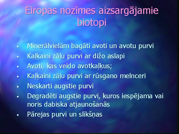 Eiropas nozīmes aizsargājamie biotopi • • Minerālvielām bagāti avoti un avotu purvi Kaļķaini zāļu