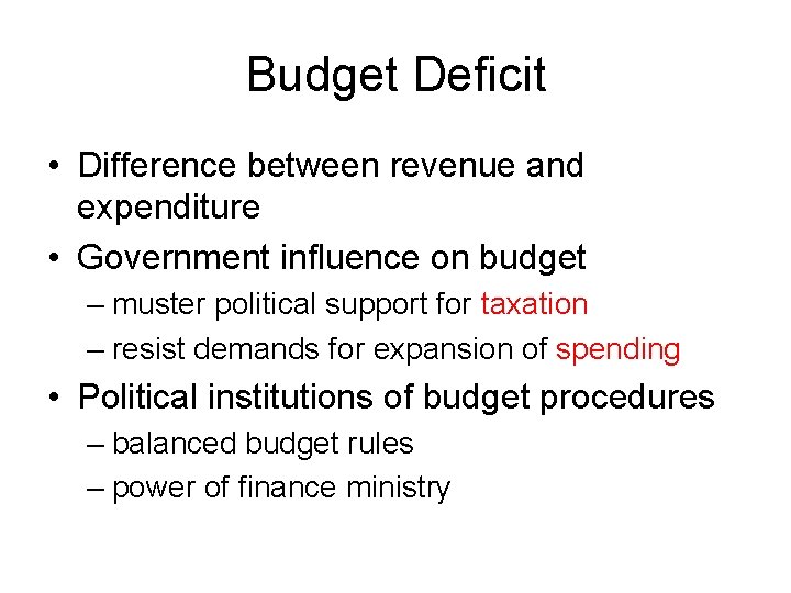 Budget Deficit • Difference between revenue and expenditure • Government influence on budget –