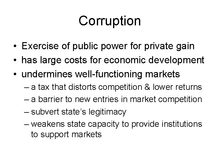Corruption • Exercise of public power for private gain • has large costs for