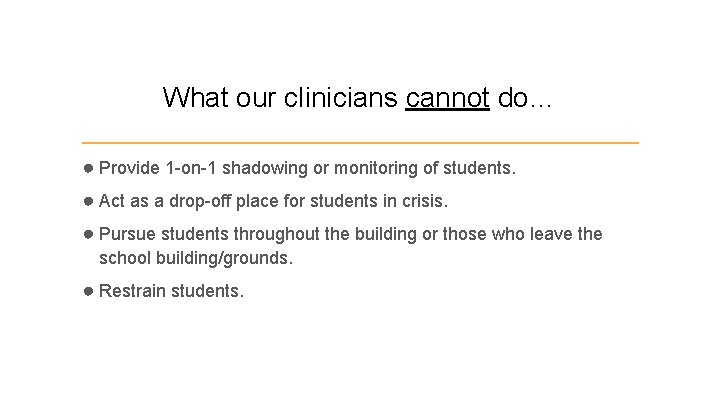 What our clinicians cannot do… ● Provide 1 -on-1 shadowing or monitoring of students.