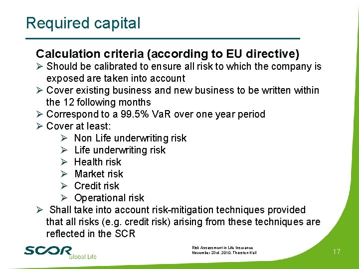 Required capital Calculation criteria (according to EU directive) Ø Should be calibrated to ensure