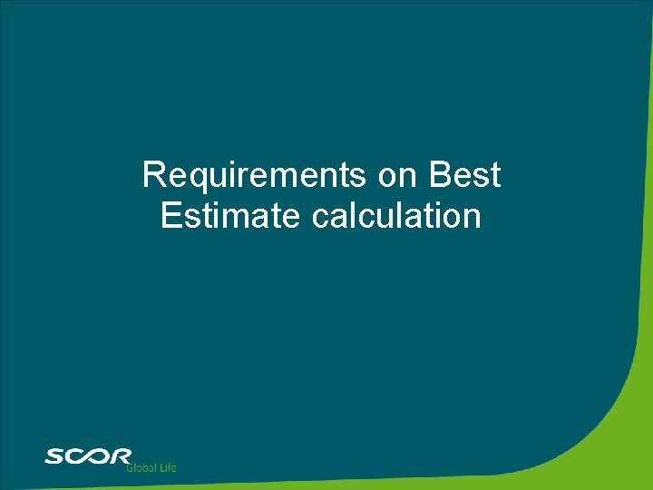 Requirements on Best Estimate calculation 