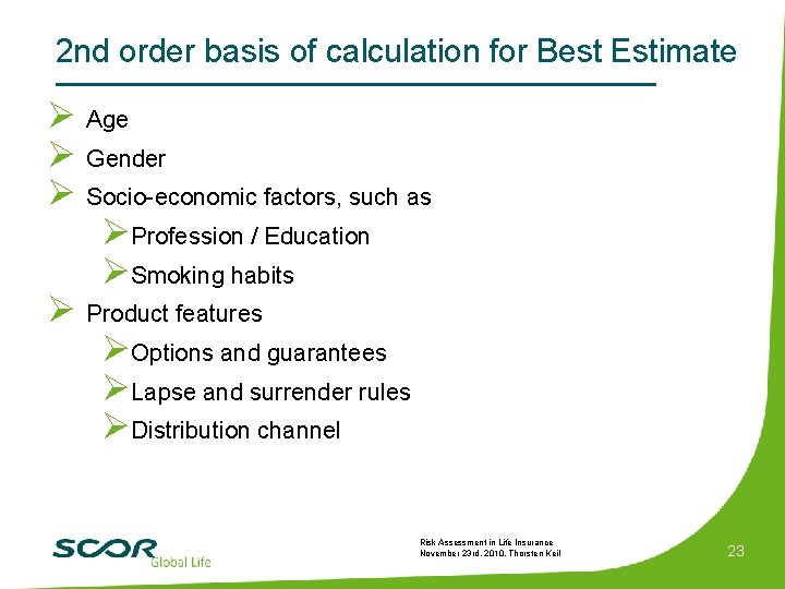 2 nd order basis of calculation for Best Estimate Ø Age Ø Gender Ø