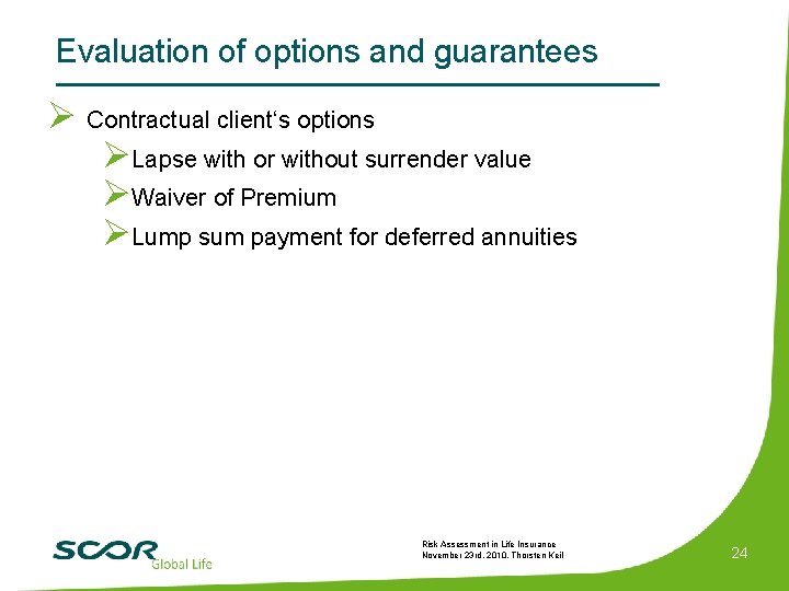 Evaluation of options and guarantees Ø Contractual client‘s options ØLapse with or without surrender